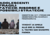 “Adolescenti Fragili: fatiche, risorse e possibili strategie”, un evento dedicato a genitori, insegnanti ed educatori