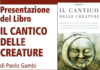 Il Cantico delle Creature, arrendersi alla Pace con Francesco d’Assisi il primo poeta italiano, presentazione del libro di Paolo Gambi
