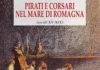 “Pirati e corsari nel mare di Romagna”, The International Propeller Club Port of Ravenna organizza la presentazione del libro